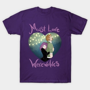 Must Love Werewolves T-Shirt